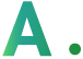 A.